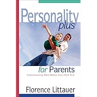 Personality Plus for Parents: Understanding What Makes Your Child Tick Personality Plus for Parents: Understanding What Makes Your Child Tick Paperback Kindle