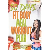 30 Days Fit Body Meal And Workout Plan: Become Your Own Personal Trainer, Your Best Home Workout Guide 30 Days Fit Body Meal And Workout Plan: Become Your Own Personal Trainer, Your Best Home Workout Guide Paperback Kindle