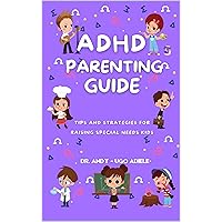 ADHD PARENTING GUIDE: Effective Strategies and Practical Tips for Raising Children with ADHD ADHD PARENTING GUIDE: Effective Strategies and Practical Tips for Raising Children with ADHD Kindle Hardcover Paperback