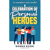 The Community Book Project: A Celebration of Personal Heroes The Community Book Project: A Celebration of Personal Heroes Kindle Paperback