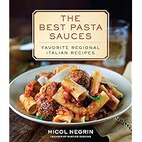 The Best Pasta Sauces: Favorite Regional Italian Recipes: A Cookbook The Best Pasta Sauces: Favorite Regional Italian Recipes: A Cookbook Hardcover Kindle