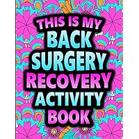 This is my Back Surgery Recovery Activity Book: Word Search, Sudoku & Word Scramble Puzzle book for Back Recovery After Surgery for Relaxation & Stress Relief