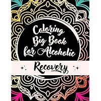 Coloring Big Book for Alcoholic Recovery: Addicts Steps to Recovery and Living a Sober, Lasting Life for Grown-Ups; A Woman's and Men's Workbook: Steps through Addiction and Trauma to Daily Sobriety Coloring Big Book for Alcoholic Recovery: Addicts Steps to Recovery and Living a Sober, Lasting Life for Grown-Ups; A Woman's and Men's Workbook: Steps through Addiction and Trauma to Daily Sobriety Paperback