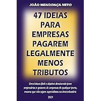 47 Ideias para Empresas Pagarem Legalmente Menos Tributos (Portuguese Edition) 47 Ideias para Empresas Pagarem Legalmente Menos Tributos (Portuguese Edition) Kindle Paperback
