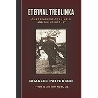Eternal Treblinka: Our Treatment of Animals and the Holocaust Eternal Treblinka: Our Treatment of Animals and the Holocaust Paperback Kindle