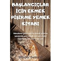 BaŞlangiçlar İçİn Ekmek PİŞİrme Yemek Kİtabi (Turkish Edition)