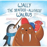 Wally the Seafood-Allergic Walrus Wally the Seafood-Allergic Walrus Paperback Kindle