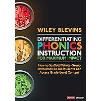 Differentiating Phonics Instruction for Maximum Impact: How to Scaffold Whole-Group Instruction So All Students Can Access Grade-Level Content (Corwin Literacy) Differentiating Phonics Instruction for Maximum Impact: How to Scaffold Whole-Group Instruction So All Students Can Access Grade-Level Content (Corwin Literacy) Paperback Kindle