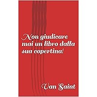 Non giudicare mai un libro dalla sua copertina! (Italian Edition) Non giudicare mai un libro dalla sua copertina! (Italian Edition) Kindle Paperback