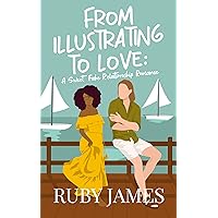 From Illustrating to Love: A Sweet Fake Relationship Romance (Point Harbor) From Illustrating to Love: A Sweet Fake Relationship Romance (Point Harbor) Kindle Paperback