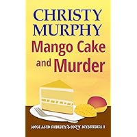 Mango Cake and Murder: A Funny Quick Read Culinary Mystery (Mom and Christy's Cozy Mysteries Book 1) Mango Cake and Murder: A Funny Quick Read Culinary Mystery (Mom and Christy's Cozy Mysteries Book 1) Kindle Paperback