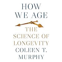 How We Age: The Science of Longevity How We Age: The Science of Longevity Hardcover Kindle Audible Audiobook Audio CD
