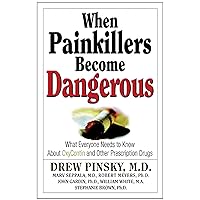 When Painkillers Become Dangerous: What Everyone Needs to Know About OxyContin and other Prescription Drugs When Painkillers Become Dangerous: What Everyone Needs to Know About OxyContin and other Prescription Drugs Kindle Paperback