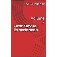 First Sexual Experiences: Volume 7 First Sexual Experiences: Volume 7 Kindle Paperback