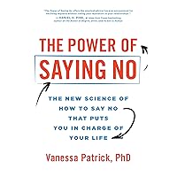 The Power of Saying No: The New Science of How to Say No that Puts You in Charge of Your Life The Power of Saying No: The New Science of How to Say No that Puts You in Charge of Your Life Hardcover Audible Audiobook Kindle Paperback Audio CD