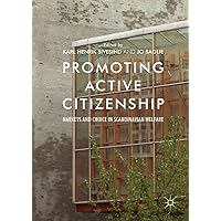 Promoting Active Citizenship: Markets and Choice in Scandinavian Welfare Promoting Active Citizenship: Markets and Choice in Scandinavian Welfare Kindle Hardcover Paperback