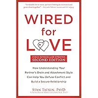 Wired for Love: How Understanding Your Partner's Brain and Attachment Style Can Help You Defuse Conflict and Build a Secure Relationship Wired for Love: How Understanding Your Partner's Brain and Attachment Style Can Help You Defuse Conflict and Build a Secure Relationship Paperback Kindle