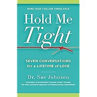 Hold Me Tight: Seven Conversations for a Lifetime of Love (The Dr. Sue Johnson Collection Book 1) Hold Me Tight: Seven Conversations for a Lifetime of Love (The Dr. Sue Johnson Collection Book 1) Hardcover Audible Audiobook Kindle Audio CD Paperback Spiral-bound