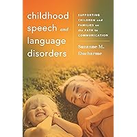 Childhood Speech and Language Disorders: Supporting Children and Families on the Path to Communication (Whole Family Approaches to Childhood Illnesses and Disorders) Childhood Speech and Language Disorders: Supporting Children and Families on the Path to Communication (Whole Family Approaches to Childhood Illnesses and Disorders) Kindle Hardcover Paperback