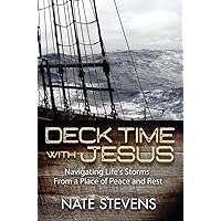 Deck Time with Jesus: Navigating Life's Storms From a Place of Peace and Rest Deck Time with Jesus: Navigating Life's Storms From a Place of Peace and Rest Kindle Paperback