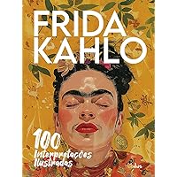 Frida Kahlo: 100 interpretações ilustradas (Portuguese Edition) Frida Kahlo: 100 interpretações ilustradas (Portuguese Edition) Hardcover Paperback
