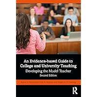 An Evidence-based Guide to College and University Teaching: Developing the Model Teacher An Evidence-based Guide to College and University Teaching: Developing the Model Teacher Paperback Kindle Hardcover