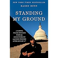 Standing My Ground: A Capitol Police Officer's Fight for Accountability and Good Trouble After January 6th Standing My Ground: A Capitol Police Officer's Fight for Accountability and Good Trouble After January 6th Hardcover Audible Audiobook Kindle Paperback