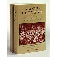 Cato's Letters or Essays on Liberty, Civil and Religious, and Other Important Subjects : Four Volumes in Two Cato's Letters or Essays on Liberty, Civil and Religious, and Other Important Subjects : Four Volumes in Two Paperback Kindle Hardcover