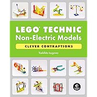 LEGO Technic Non-Electric Models: Clever Contraptions LEGO Technic Non-Electric Models: Clever Contraptions Paperback Kindle