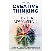 Infusing Creative Thinking into Higher Education Infusing Creative Thinking into Higher Education Paperback
