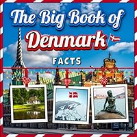 The Big Book of Denmark Facts: An Educational Country Travel Picture Book for Kids about History, Destination Places, Animals and Many More The Big Book of Denmark Facts: An Educational Country Travel Picture Book for Kids about History, Destination Places, Animals and Many More Paperback