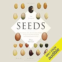 The Triumph of Seeds: How Grains, Nuts, Kernels, Pulses & Pips Conquered the Plant Kingdom and Shaped Human History The Triumph of Seeds: How Grains, Nuts, Kernels, Pulses & Pips Conquered the Plant Kingdom and Shaped Human History Audible Audiobook Paperback Kindle Hardcover