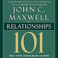 Relationships 101: What Every Leader Needs to Know Relationships 101: What Every Leader Needs to Know Audible Audiobook Kindle Hardcover Audio CD