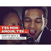 T'es mon amour, t'es ma maîtresse in the Style of Ginette Reno & Jean-Pierre Ferland