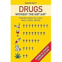 Drugs without the hot air: Making sense of legal and illegal drugs Drugs without the hot air: Making sense of legal and illegal drugs Paperback Kindle Hardcover