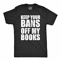 Mens Keep Your Bans Off My Books T Shirt Awesome Anti Censorship Reading Lovers Tee for Guys