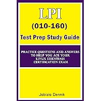 LPI (010-160) Test prep Study guide: Practice Questions and Answers to help you ace your Linux Essentials certification exam LPI (010-160) Test prep Study guide: Practice Questions and Answers to help you ace your Linux Essentials certification exam Kindle Paperback