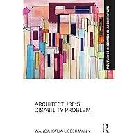 Architecture’s Disability Problem (Routledge Research in Architecture) Architecture’s Disability Problem (Routledge Research in Architecture) Kindle Hardcover