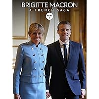 Brigitte Macron, a French Saga (Part 2)