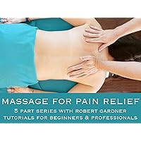 Massage for Pain Relief 5 Part Series With Robert Gardner Tutorials For Beginners & Professionals