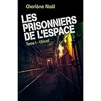 Les Prisonniers de l'espace, tome 1: L'Envol (French Edition)