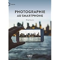 La photographie au smartphone (Focus) (French Edition) La photographie au smartphone (Focus) (French Edition) Kindle Paperback