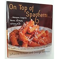 On Top of Spaghetti: Macaroni, Linguine, Penne, and Pasta of Every Kind On Top of Spaghetti: Macaroni, Linguine, Penne, and Pasta of Every Kind Hardcover