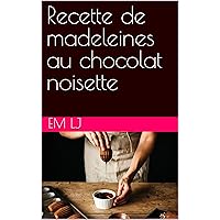 Recette de madeleines au chocolat noisette (French Edition)
