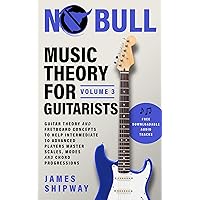Music Theory for Guitarists, Volume 3: Guitar Theory and Fretboard Concepts to Help Intermediate to Advanced Players Master Scales, Modes and Chord Progressions Music Theory for Guitarists, Volume 3: Guitar Theory and Fretboard Concepts to Help Intermediate to Advanced Players Master Scales, Modes and Chord Progressions Kindle Paperback Hardcover Spiral-bound