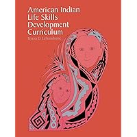 American Indian Life Skills Development Curriculum American Indian Life Skills Development Curriculum Paperback