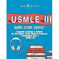 USMLE 3 Audio Crash Course: Complete Test Prep and Review for the United States Medical Licensure Examination Step 3 (USMLE III) (USMLE Prep Series)