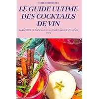 Le Guide Ultime Des Cocktails de Vin (French Edition)