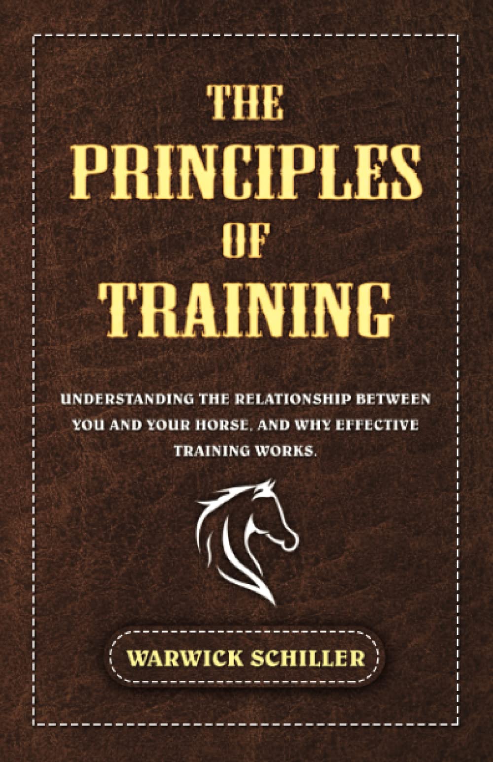 The Principles of Training: Understanding The Relationship Between You and Your Horse, and Why Effective Training Works.