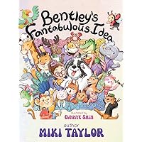 Bentley's Fantabulous Idea Bentley's Fantabulous Idea Hardcover Kindle